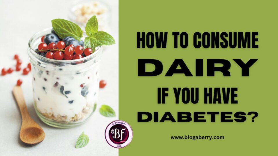 HOW TO CONSUME DAIRY IF YOU HAVE DIABETES?