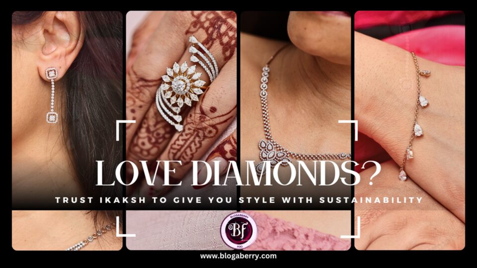 LOVE DIAMONDS? TRUST IKAKSH TO GIVE YOU STYLE WITH SUSTAINABILITY